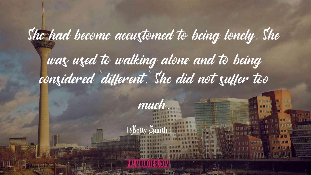 Walking Alone quotes by Betty Smith