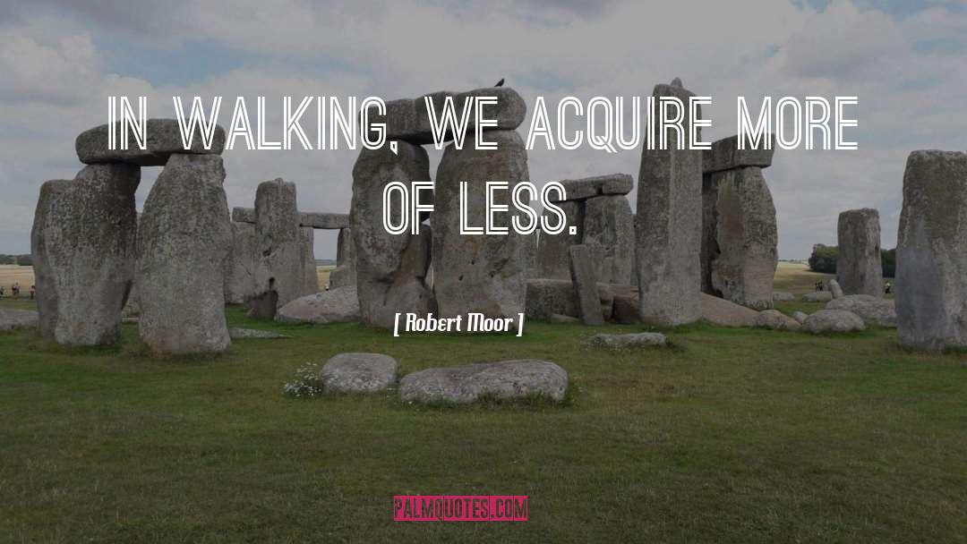 Walking Away And Never Looking Back quotes by Robert Moor