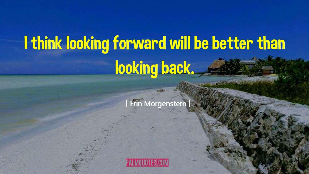 Walking Away And Never Looking Back quotes by Erin Morgenstern