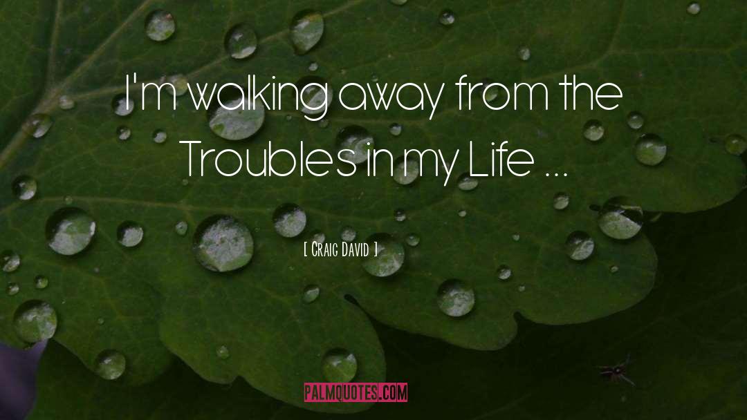 Walking Away And Never Looking Back quotes by Craig David