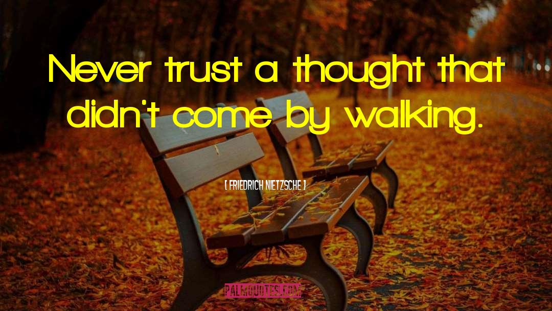 Walking Away And Never Looking Back quotes by Friedrich Nietzsche