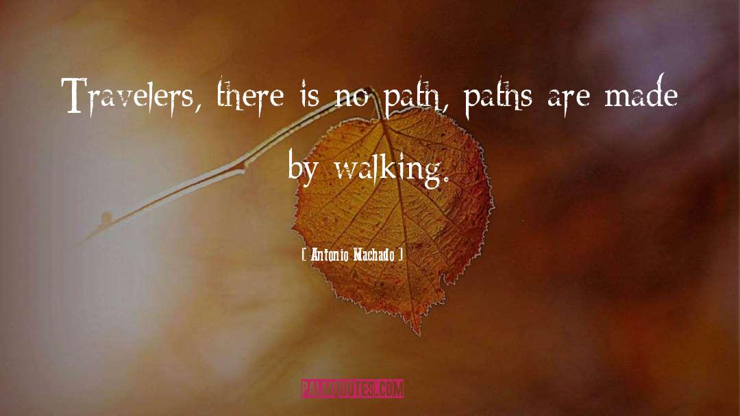 Walking Away And Never Looking Back quotes by Antonio Machado