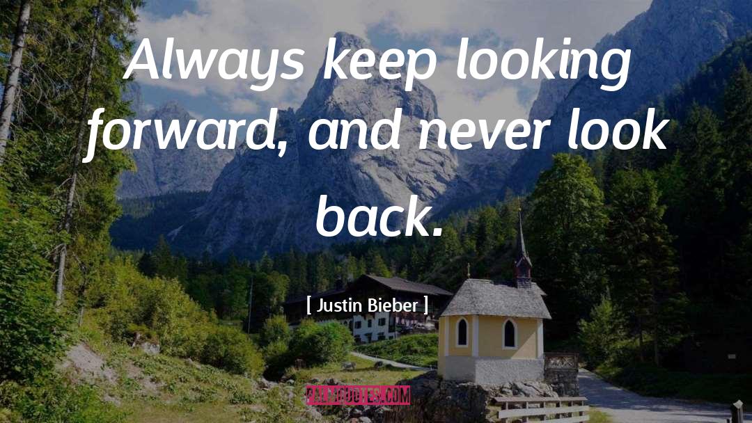 Walking Away And Never Looking Back quotes by Justin Bieber