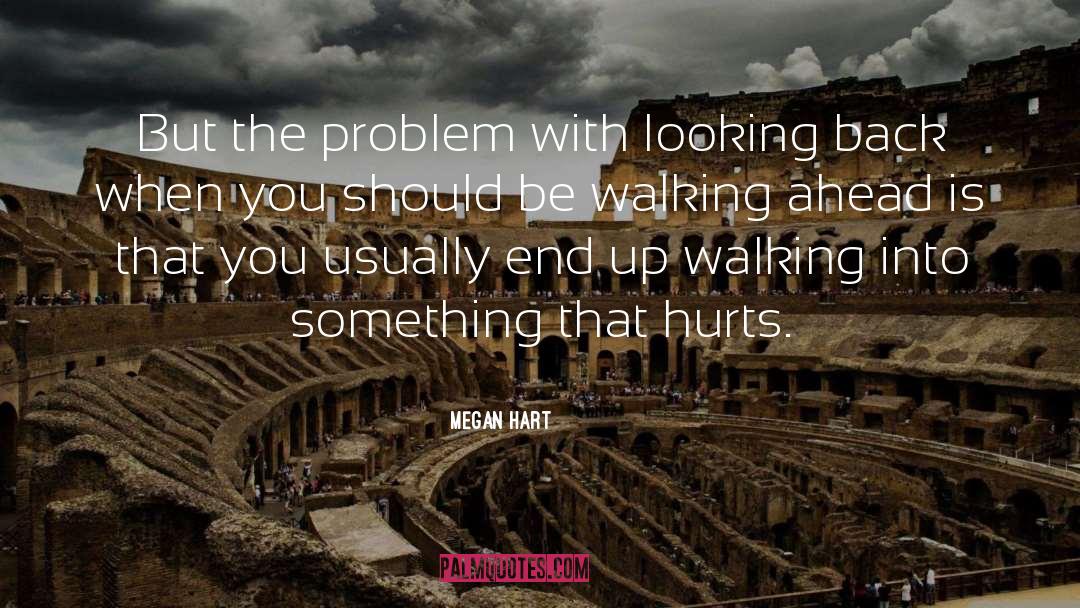 Walking Away And Never Looking Back quotes by Megan Hart