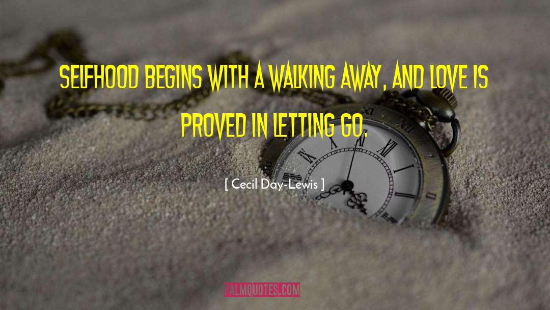 Walking Away And Never Looking Back quotes by Cecil Day-Lewis