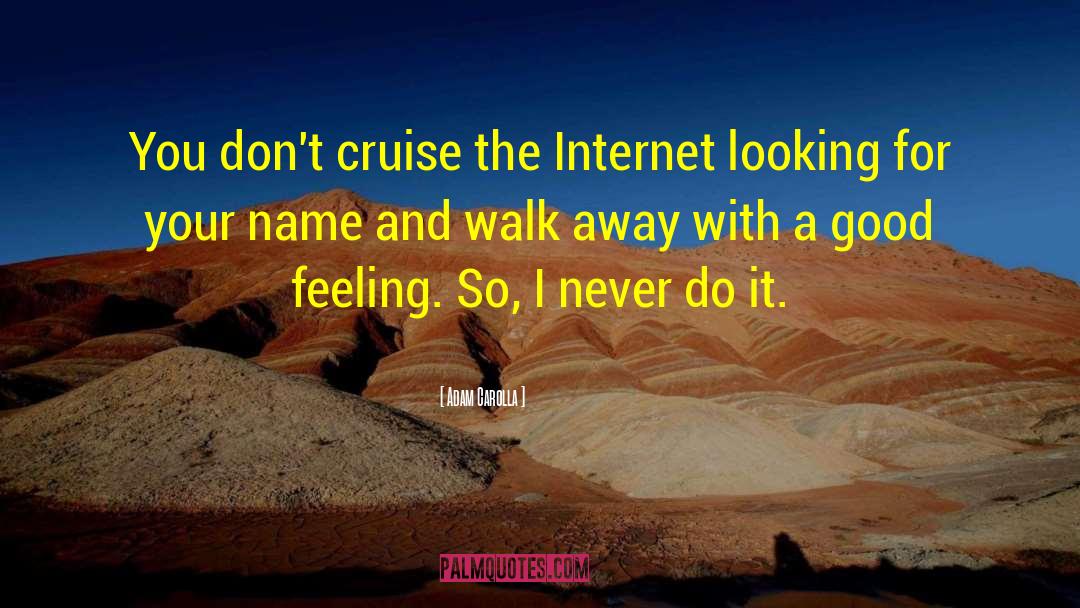 Walking Away And Never Looking Back quotes by Adam Carolla