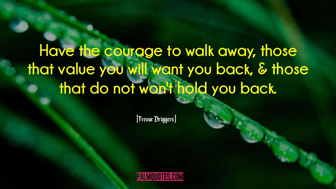 Walking Away And Never Looking Back quotes by Trevor Driggers