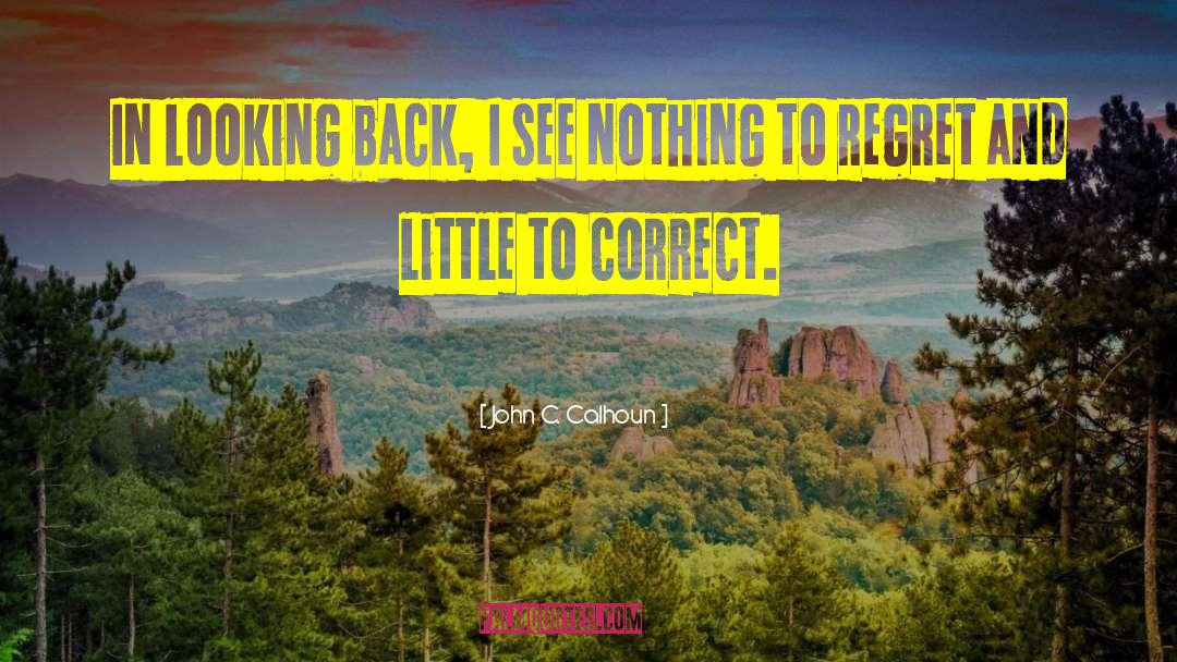 Walking Away And Never Looking Back quotes by John C. Calhoun