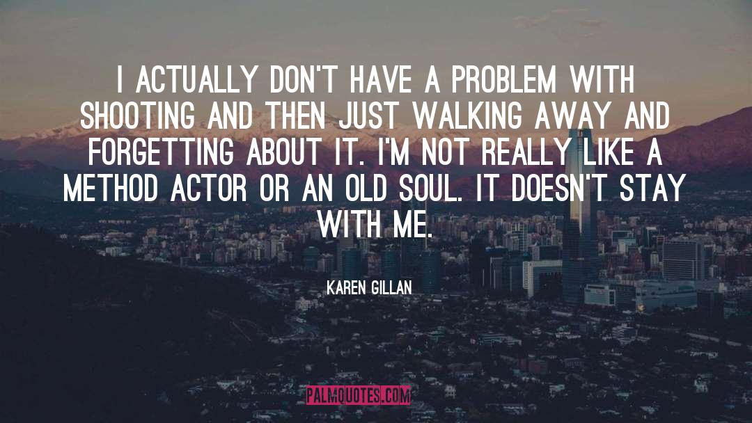 Walking Away From Friendships quotes by Karen Gillan