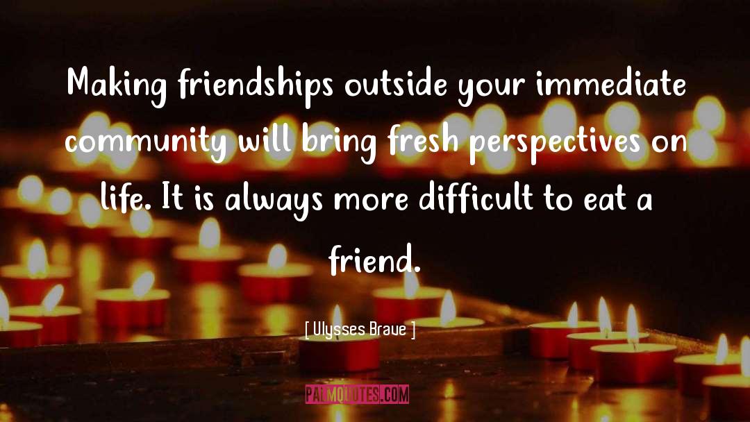 Walking Away From Friendships quotes by Ulysses Brave