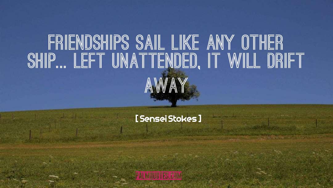 Walking Away From Friendships quotes by Sensei Stokes