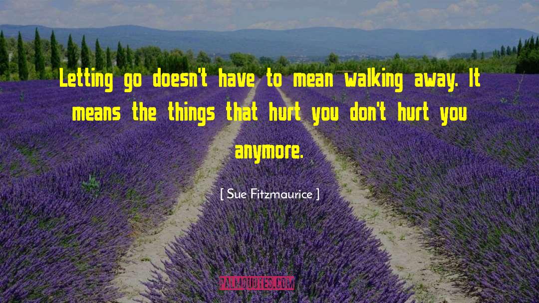 Walking Away quotes by Sue Fitzmaurice