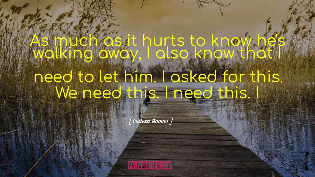 Walking Away quotes by Colleen Hoover