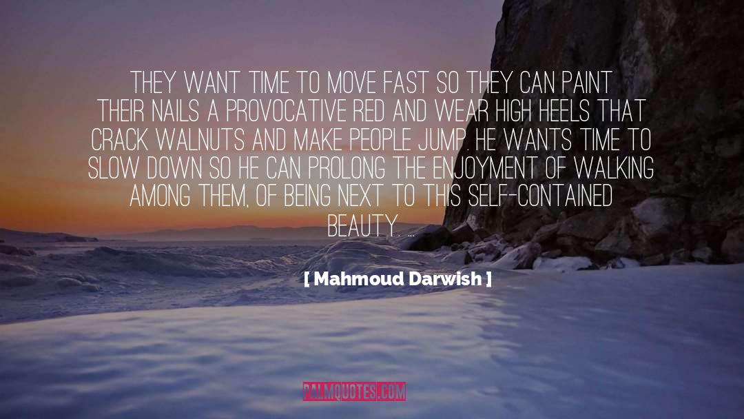 Walking Barefoot quotes by Mahmoud Darwish