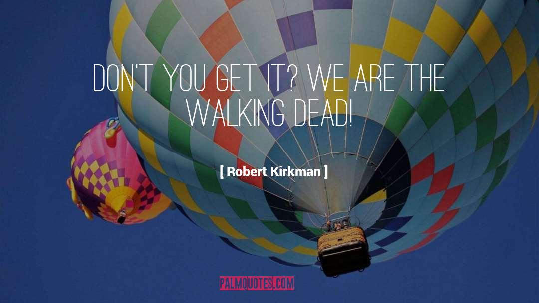 Walking Dead quotes by Robert Kirkman