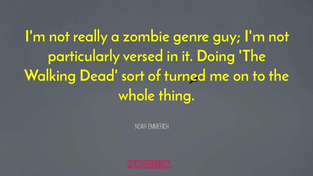 Walking Dead quotes by Noah Emmerich