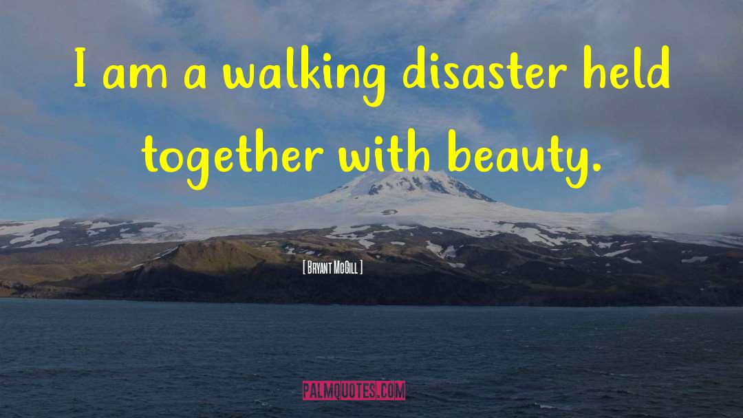 Walking Disaster quotes by Bryant McGill