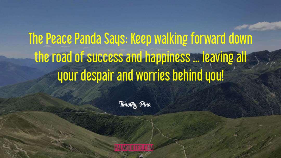 Walking Forward quotes by Timothy Pina