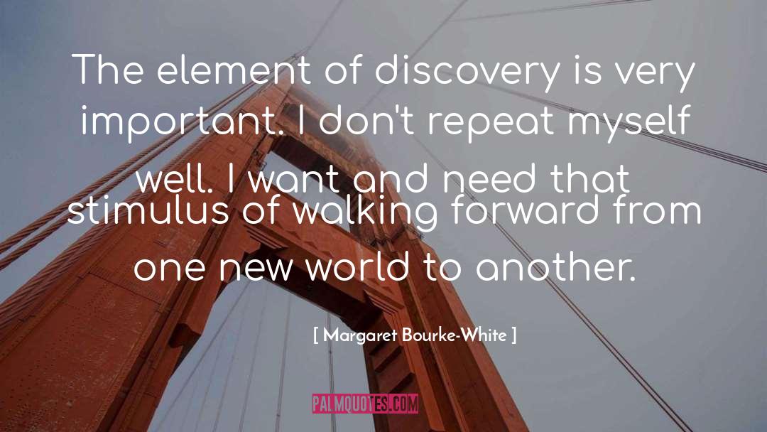 Walking Forward quotes by Margaret Bourke-White
