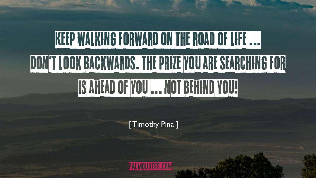Walking Forward quotes by Timothy Pina