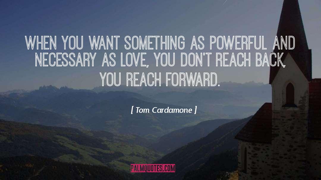 Walking Forward quotes by Tom Cardamone