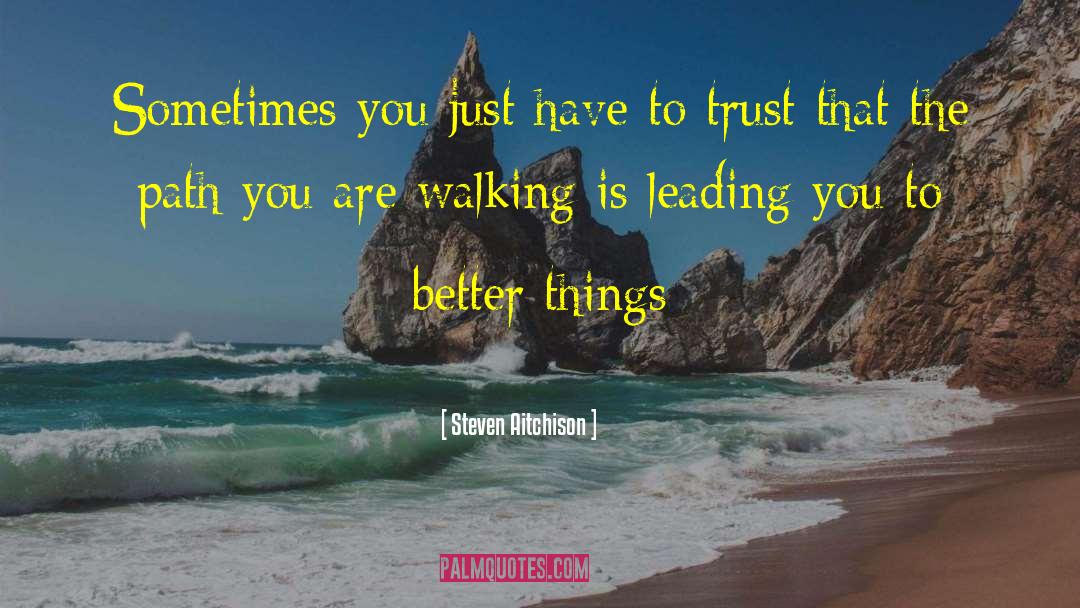 Walking Forward quotes by Steven Aitchison