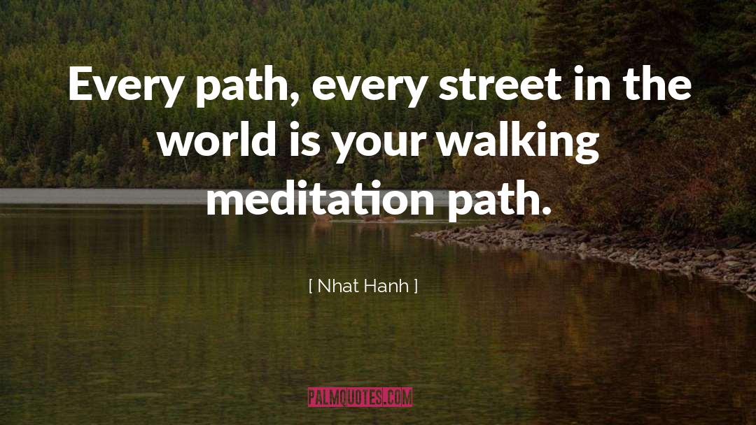 Walking Meditation quotes by Nhat Hanh