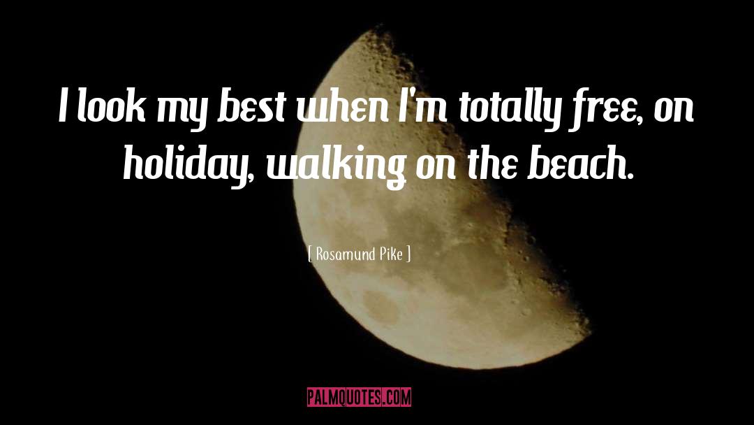 Walking On The Beach quotes by Rosamund Pike