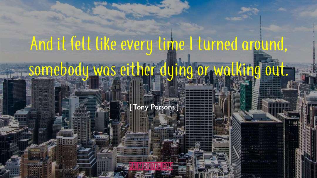 Walking Out quotes by Tony Parsons