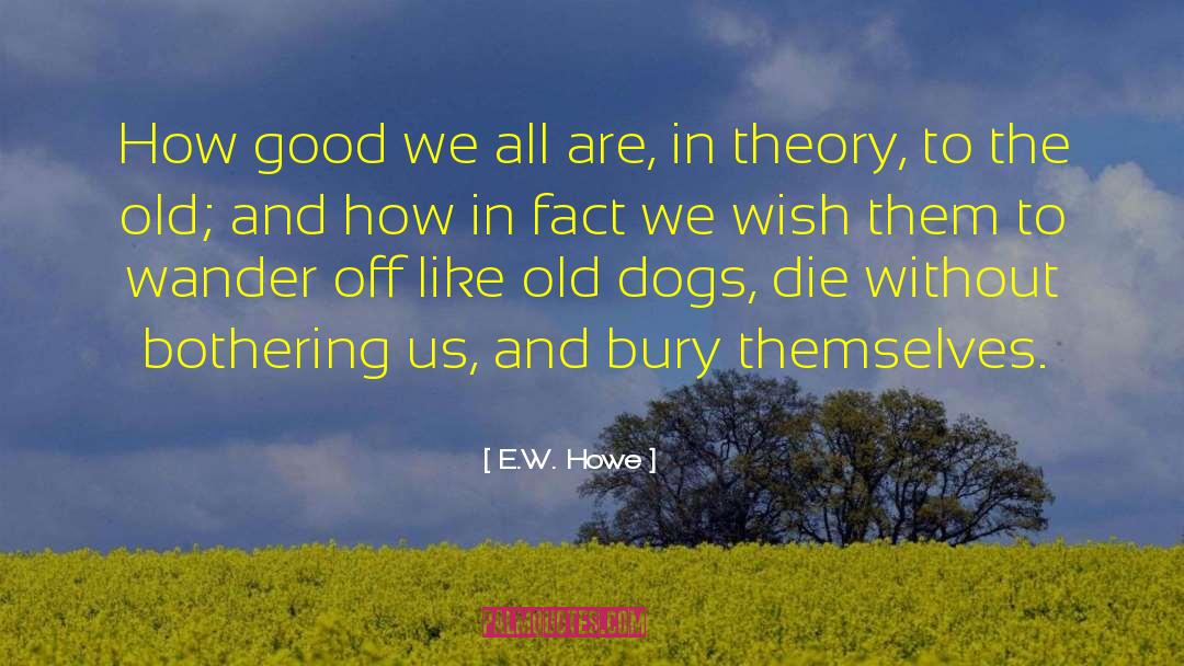 Walking The Dog quotes by E.W. Howe