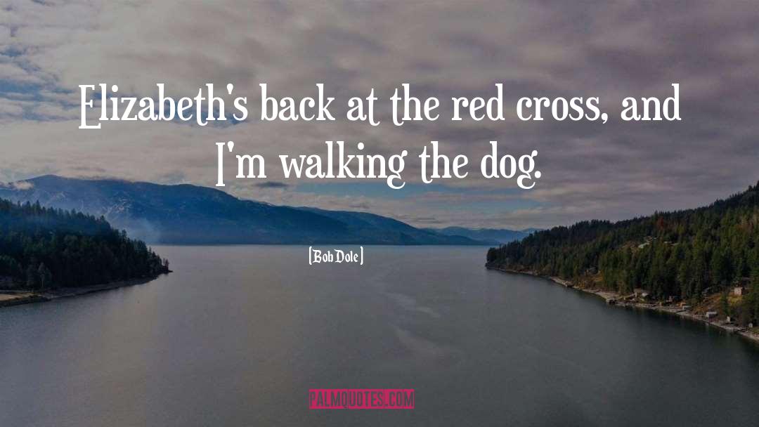 Walking The Dog quotes by Bob Dole