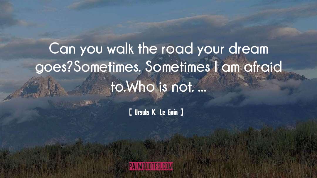 Walking The Dream quotes by Ursula K. Le Guin