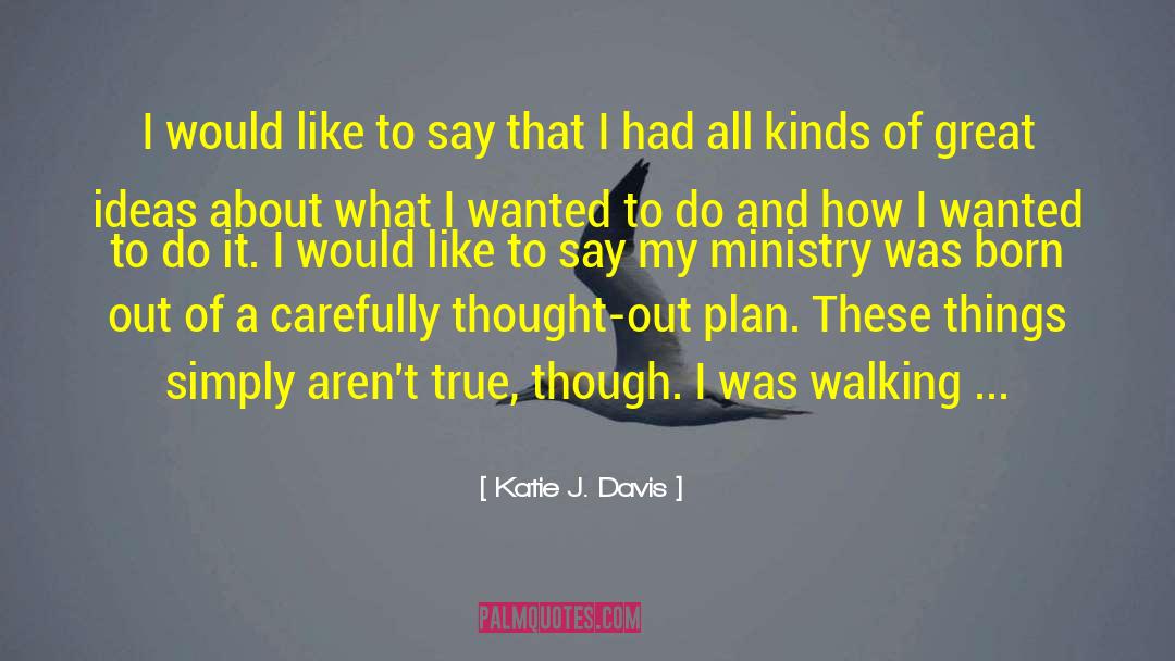 Walking Through Life quotes by Katie J. Davis