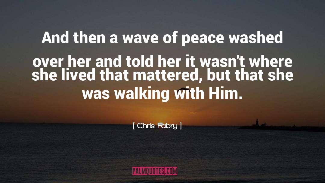 Walking With Faith quotes by Chris Fabry