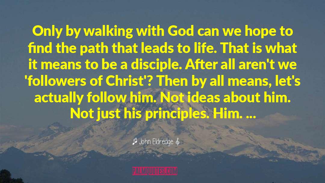 Walking With God quotes by John Eldredge