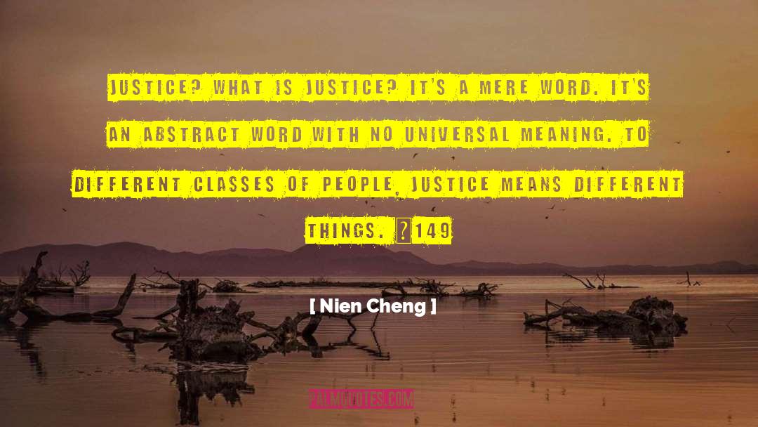 Walking With Justice quotes by Nien Cheng