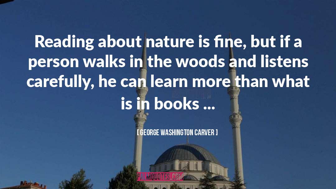 Walks In The Woods quotes by George Washington Carver