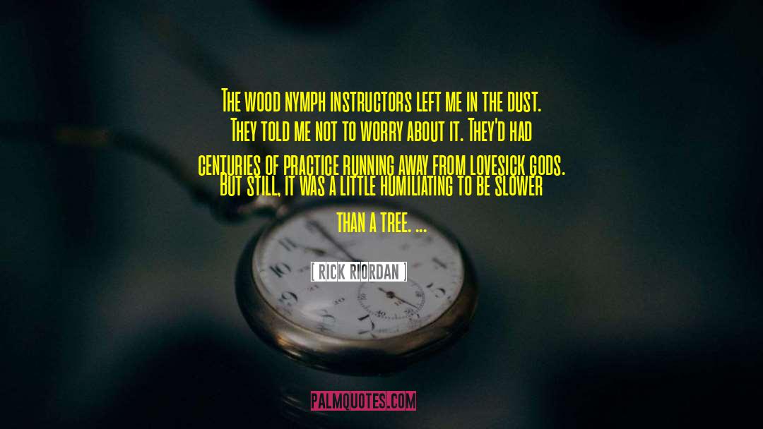 Walks In The Woods quotes by Rick Riordan