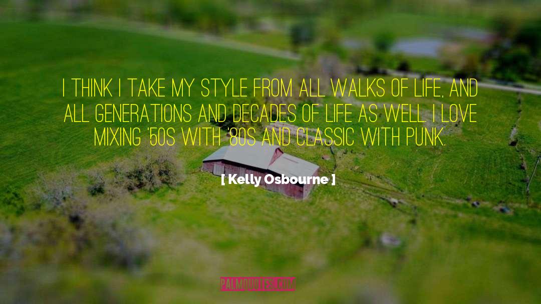 Walks Of Life quotes by Kelly Osbourne