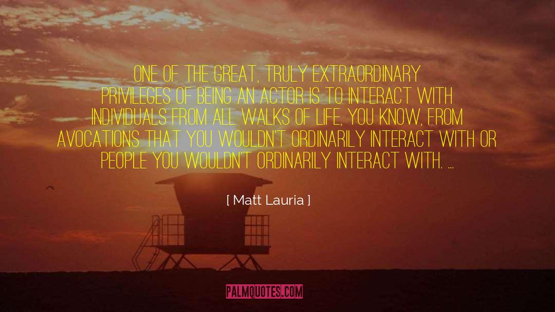 Walks Of Life quotes by Matt Lauria