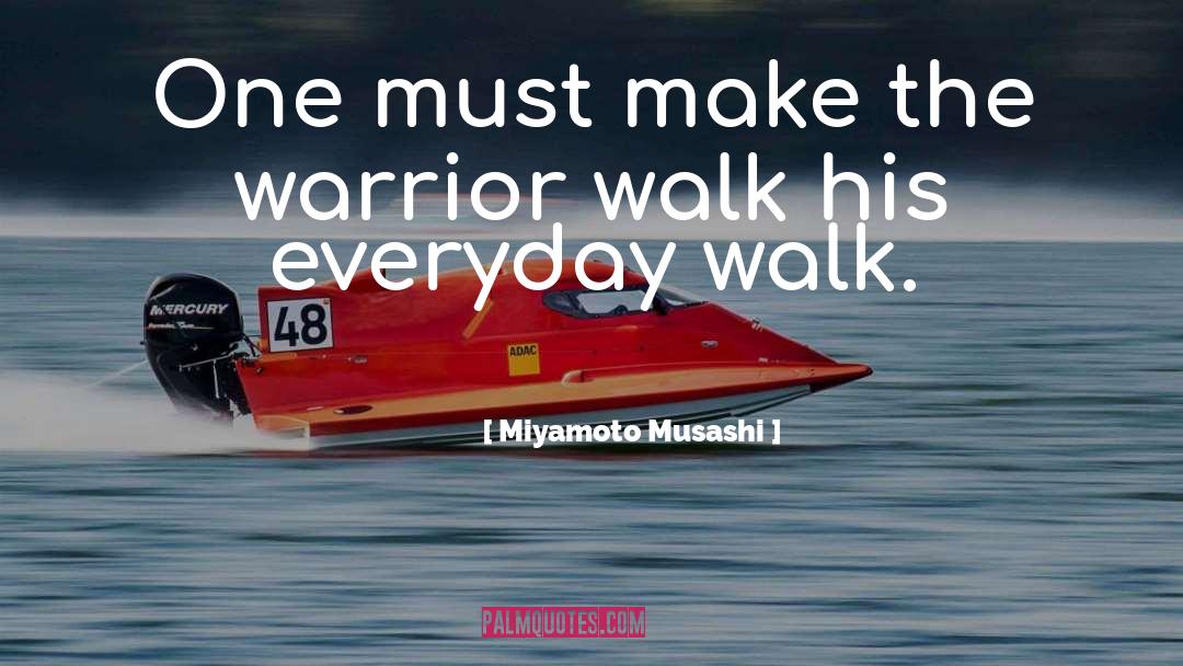 Walks quotes by Miyamoto Musashi