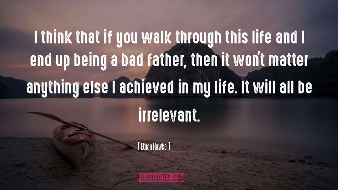 Walks quotes by Ethan Hawke