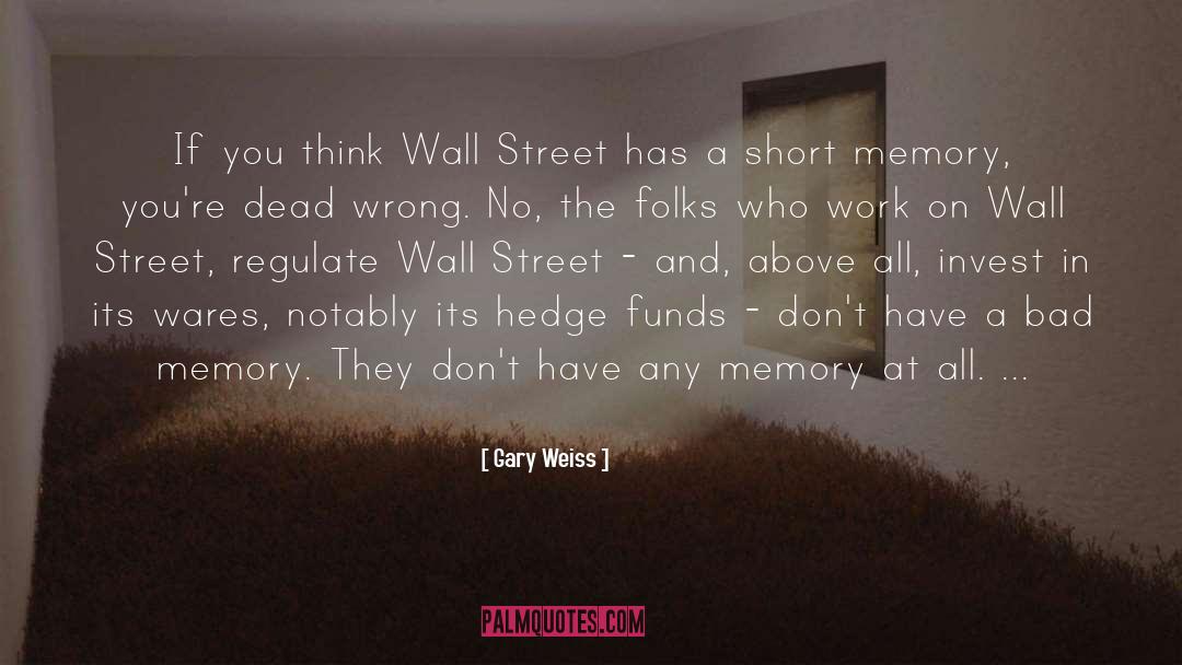 Wall Street quotes by Gary Weiss