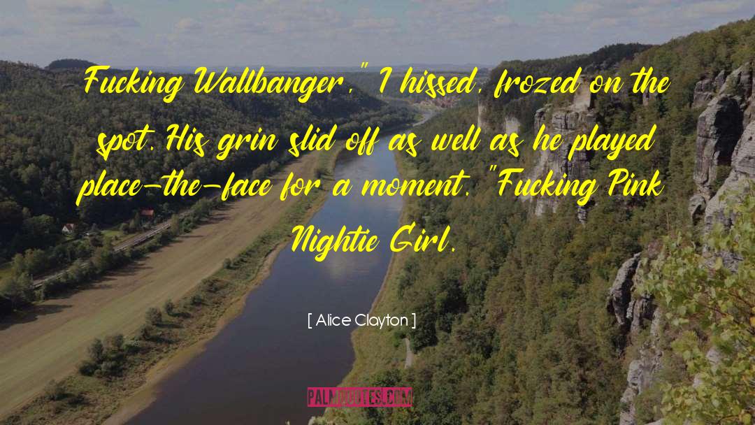 Wallbanger quotes by Alice Clayton