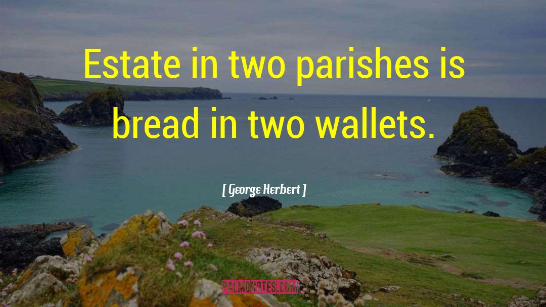 Wallets quotes by George Herbert