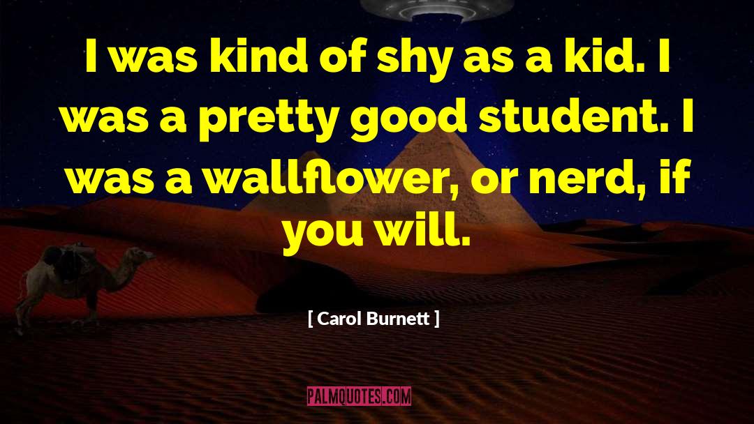 Wallflower quotes by Carol Burnett