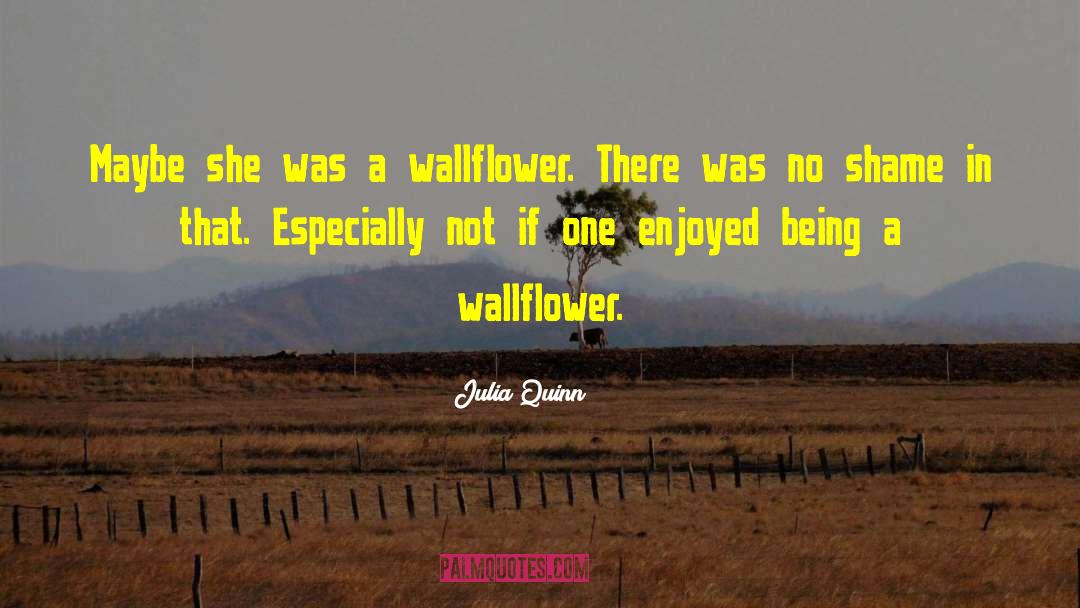 Wallflower quotes by Julia Quinn