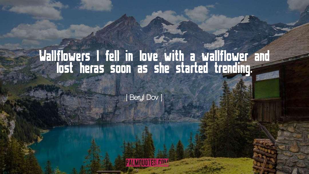 Wallflowers quotes by Beryl Dov