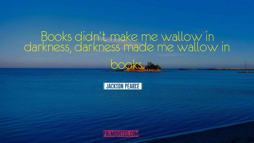 Wallow quotes by Jackson Pearce