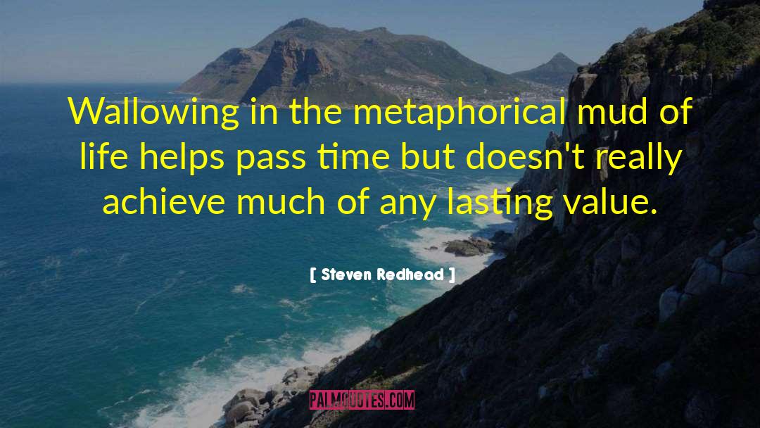 Wallowing quotes by Steven Redhead